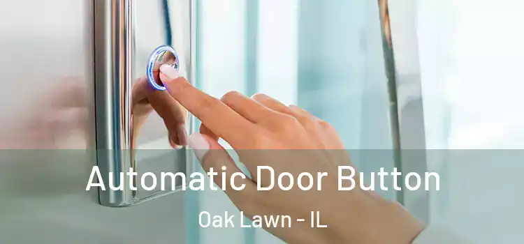 Automatic Door Button Oak Lawn - IL