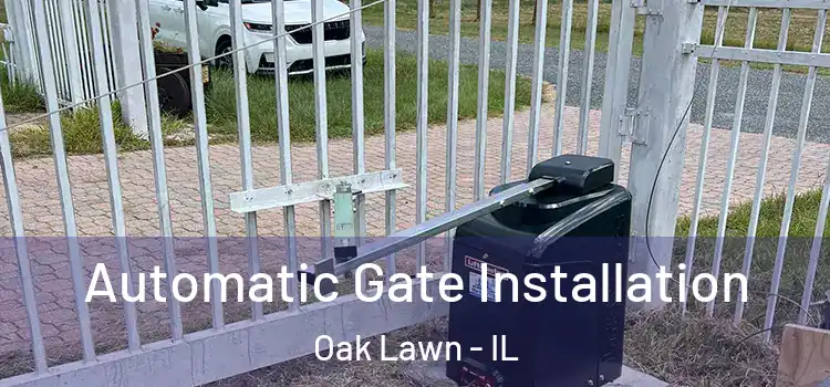 Automatic Gate Installation Oak Lawn - IL