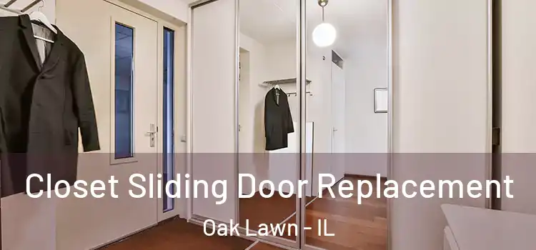 Closet Sliding Door Replacement Oak Lawn - IL