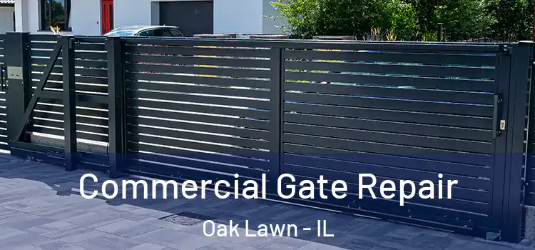 Commercial Gate Repair Oak Lawn - IL