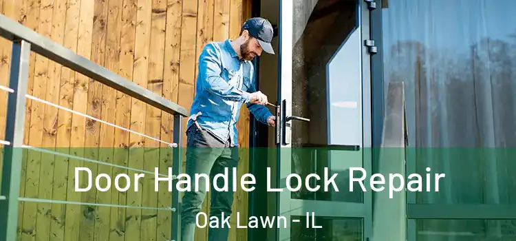 Door Handle Lock Repair Oak Lawn - IL
