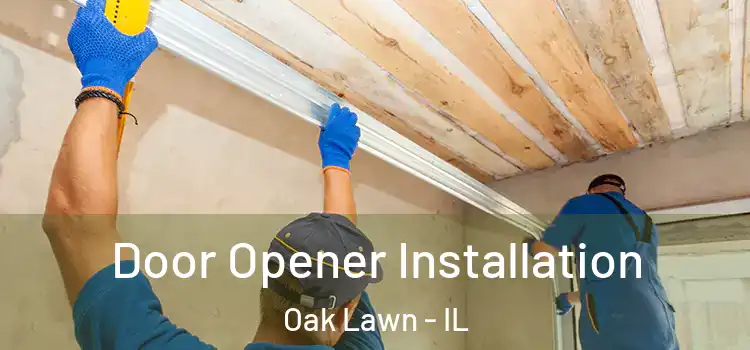 Door Opener Installation Oak Lawn - IL