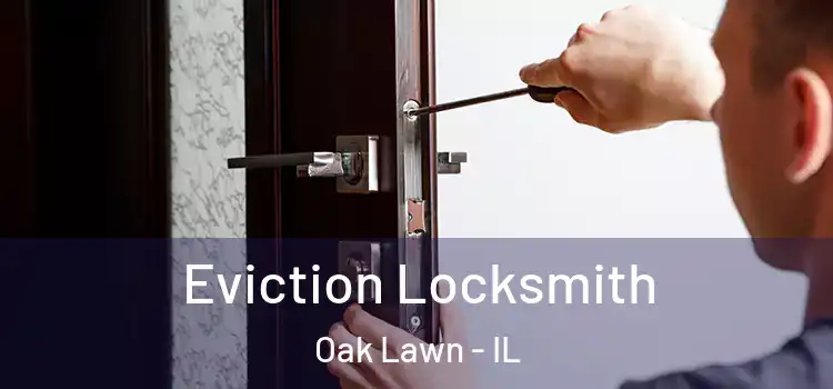Eviction Locksmith Oak Lawn - IL