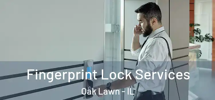 Fingerprint Lock Services Oak Lawn - IL