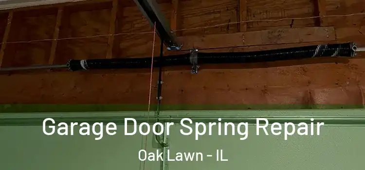  Garage Door Spring Repair Oak Lawn - IL