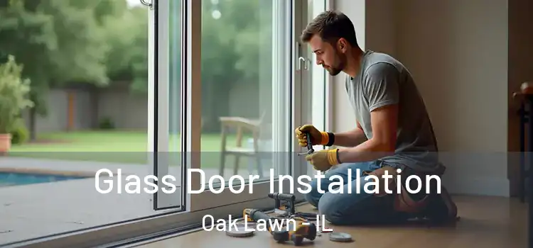 Glass Door Installation Oak Lawn - IL