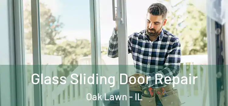 Glass Sliding Door Repair Oak Lawn - IL