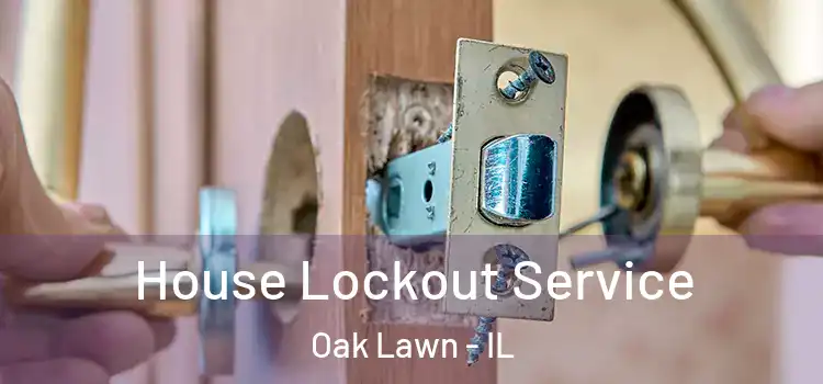 House Lockout Service Oak Lawn - IL