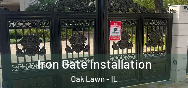 Iron Gate Installation Oak Lawn - IL