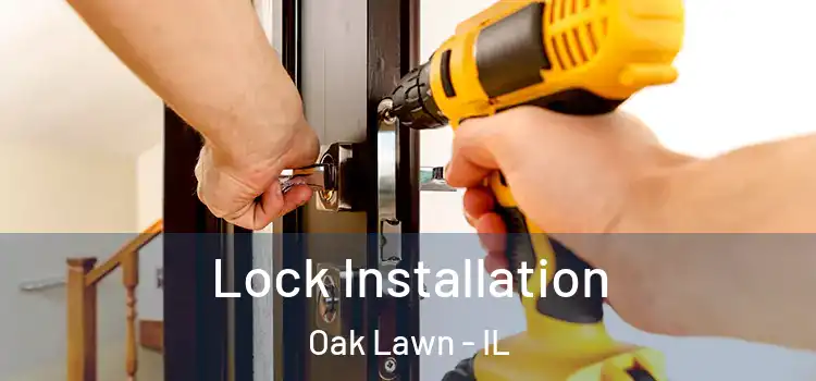 Lock Installation Oak Lawn - IL