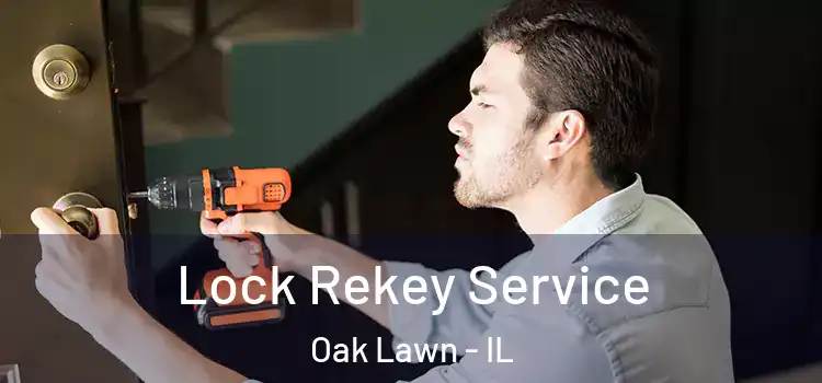 Lock Rekey Service Oak Lawn - IL