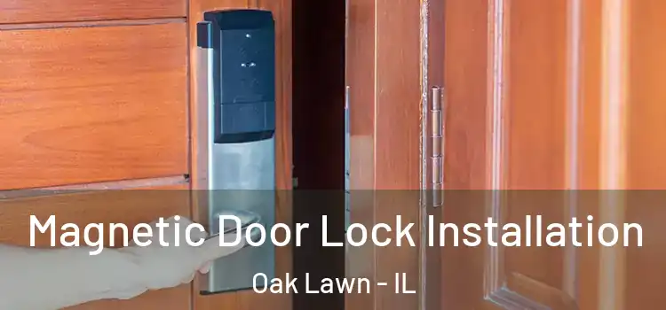  Magnetic Door Lock Installation Oak Lawn - IL