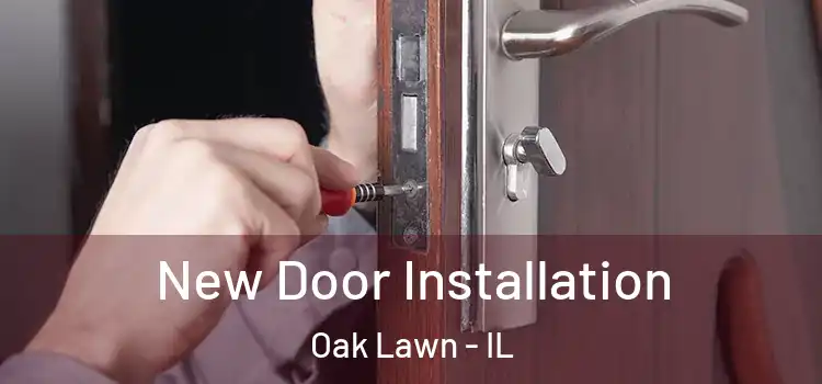 New Door Installation Oak Lawn - IL