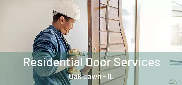 Residential Door Services Oak Lawn - IL