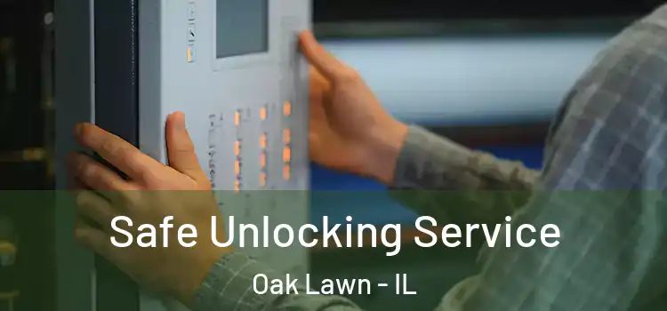 Safe Unlocking Service Oak Lawn - IL