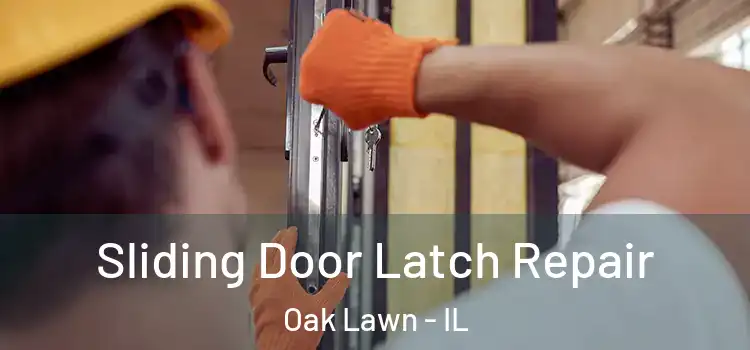 Sliding Door Latch Repair Oak Lawn - IL