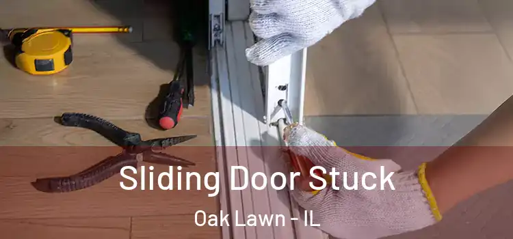 Sliding Door Stuck Oak Lawn - IL